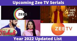 Zee TV New Serials 2022 List: Upcoming Indian, Latest Hindi TV Shows Updated