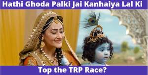 Hathi Ghoda Palki Jay Kanhaiya Lal Ki TRP Rating: Mythological show TRP rank