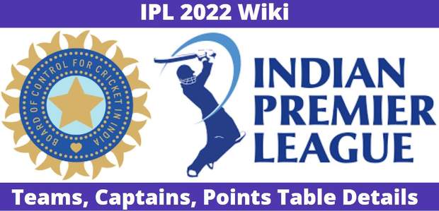 Indian Premier League 15, IPL 2022 T20 Schedules, Venue, Timings, Points Table