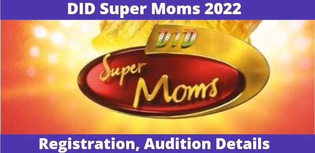 Dance India Dance (DID) Super Moms 2022: Season 3 Registrations, Auditions