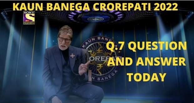 KBC Question Today 16th April 2022, Kaun Banega Crorepati 14 Question 7 Answer