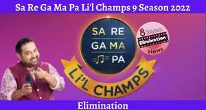 Sa Re Ga Ma Pa Li'l Champs 2022 Elimination Today: Season 9 Eliminated Contestants list This week